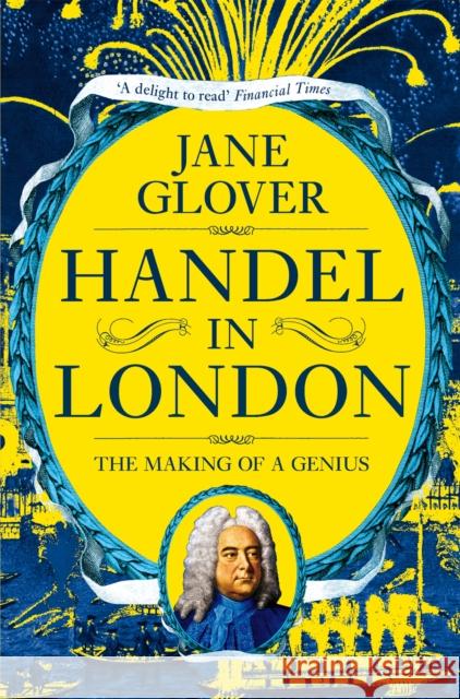 Handel in London: The Making of a Genius Jane Glover   9781509882083 Picador - książka