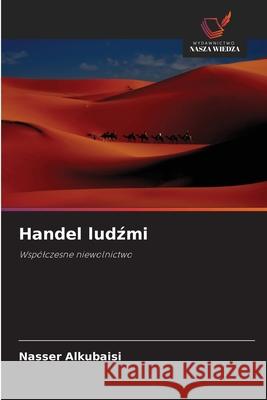 Handel ludzmi Alkubaisi, Nasser 9786202416306 Wydawnictwo Nasza Wiedza - książka
