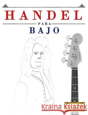 Handel Para Bajo: 10 Piezas F Easy Classical Masterworks 9781979523059 Createspace Independent Publishing Platform - książka