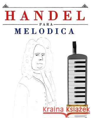 Handel Para Mel Easy Classical Masterworks 9781979523530 Createspace Independent Publishing Platform - książka