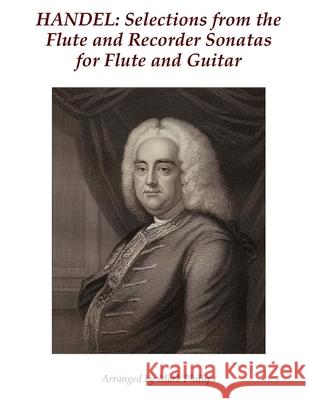 Handel: Selections from the Flute and Recorder Sonatas for Flute and Guitar Mark Phillips George Frederick Handel 9781511721660 Createspace - książka