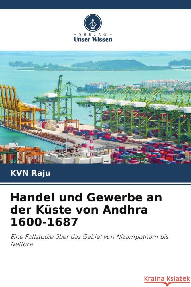 Handel und Gewerbe an der Küste von Andhra 1600-1687 Raju, KVN 9786208279745 Verlag Unser Wissen - książka