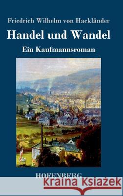 Handel und Wandel: Ein Kaufmannsroman Hackländer, Friedrich Wilhelm Von 9783743730823 Hofenberg - książka