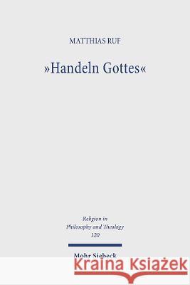 Handeln Gottes: Zur Hermeneutik Theologischer Rede Von Gott Matthias Ruf 9783161617621 Mohr Siebeck - książka