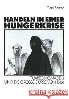 Handeln in Einer Hungerkrise: Tuaregnomaden Und Die Große Dürre Von 1984 Spittler, Gerd 9783531119205 Vs Verlag Fur Sozialwissenschaften - książka