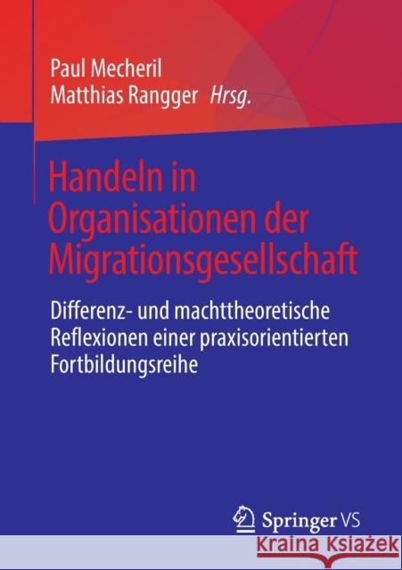Handeln in Organisationen Der Migrationsgesellschaft: Differenz- Und Machttheoretische Reflexionen Einer Praxisorientierten Fortbildungsreihe Mecheril, Paul 9783658189990 Springer vs - książka