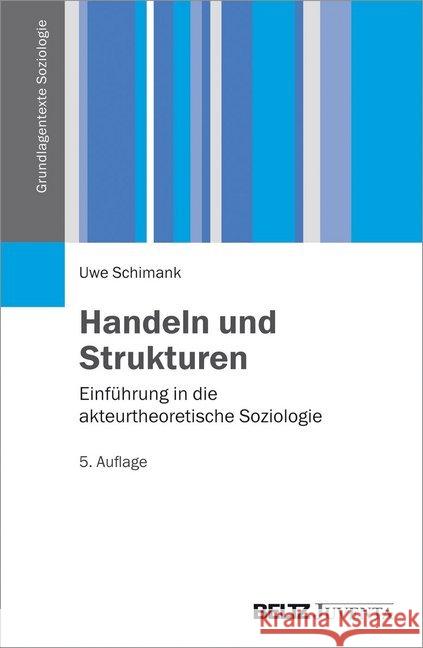 Handeln und Strukturen : Einführung in die akteurtheoretische Soziologie Schimank, Uwe 9783779926153 Beltz Juventa - książka