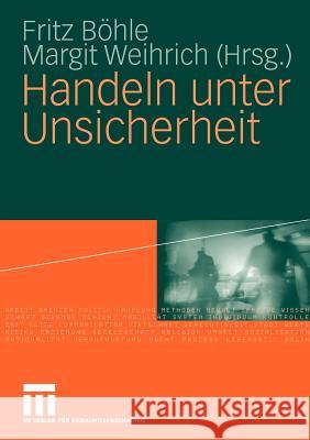 Handeln Unter Unsicherheit Böhle, Fritz Weihrich, Margit  9783531160948 VS Verlag - książka