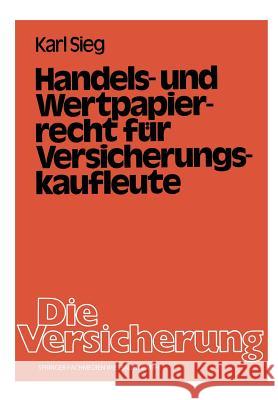 Handels- Und Wertpapierrecht Für Versicherungskaufleute Sieg, Karl 9783409720526 Gabler Verlag - książka