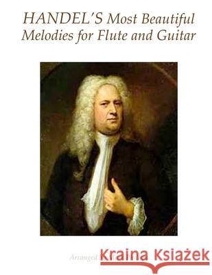 Handel's Most Beautiful Melodies for Flute and Guitar George Frederick Handel Mark Phillips 9781985371644 Createspace Independent Publishing Platform - książka