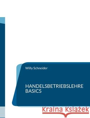 Handelsbetriebslehre Basics Willy Schneider 9783755770299 Books on Demand - książka