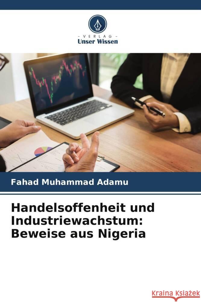 Handelsoffenheit und Industriewachstum: Beweise aus Nigeria Adamu, Fahad Muhammad 9786205115312 Verlag Unser Wissen - książka