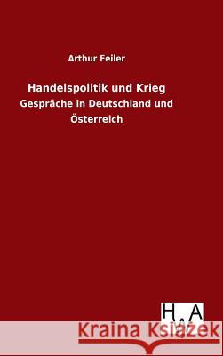 Handelspolitik und Krieg Arthur Feiler 9783863833015 Salzwasser-Verlag Gmbh - książka