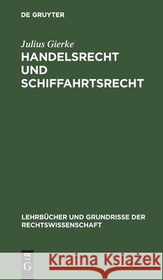Handelsrecht Und Schiffahrtsrecht Julius Gierke 9783111165943 De Gruyter - książka