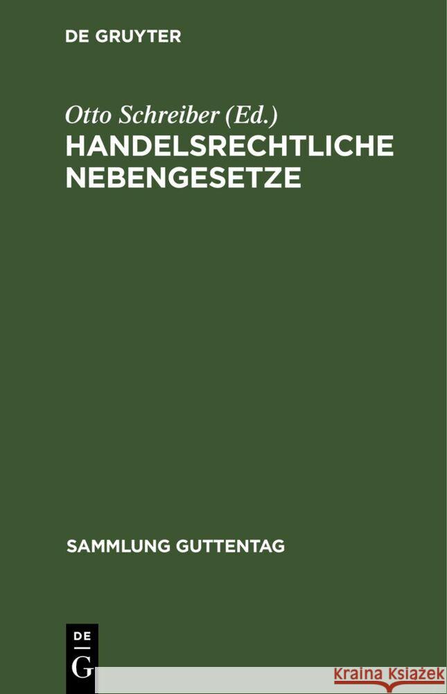 Handelsrechtliche Nebengesetze Otto Schreiber 9783111035765 Walter de Gruyter - książka