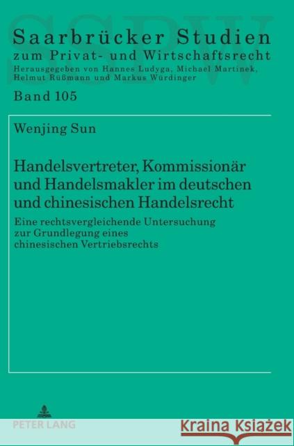 Handelsvertreter, Kommissionaer Und Handelsmakler Im Deutschen Und Chinesischen Handelsrecht: Eine Rechtsvergleichende Untersuchung Zur Grundlegung Ei Michael Martinek Hannes Ludyga Helmut R??mann 9783631887493 Peter Lang Gmbh, Internationaler Verlag Der W - książka