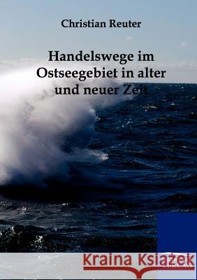 Handelswege im Ostseegebiet in alter und neuer Zeit Reuter, Christian 9783861958574 Salzwasser-Verlag - książka