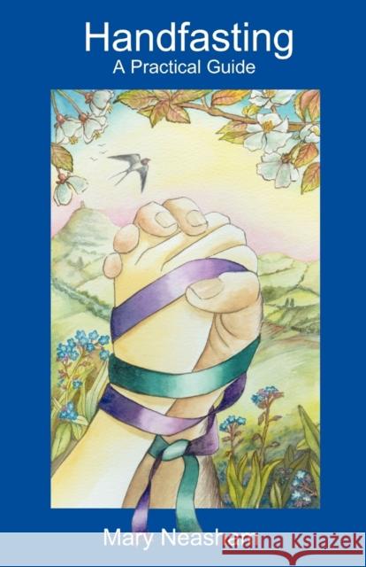 Handfasting: A Practical Guide Mary Neasham 9780954296315 Green Magic Publishing - książka