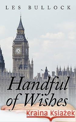 Handful of Wishes Les Bullock 9781452099538 Authorhouse - książka