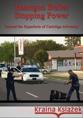 Handgun Bullet Stopping Power: Beyond the Hyperbole of Cartridge Advocacy Bredsten, George B. 9781926585031 Ccb Publishing - książka