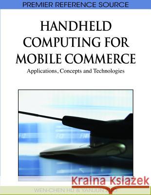 Handheld Computing for Mobile Commerce: Applications, Concepts and Technologies Hu, Wen-Chen 9781615207619 Information Science Publishing - książka