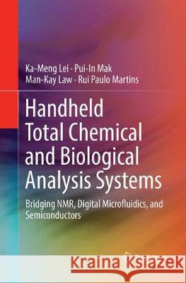 Handheld Total Chemical and Biological Analysis Systems: Bridging Nmr, Digital Microfluidics, and Semiconductors Lei, Ka-Meng 9783319884936 Springer - książka