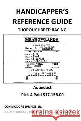 Handicapper's Reference Guide: Thoroughbred Racing Mr Commodore Spring MS Kathy Springs MS Kathy Springs 9781984911223 Createspace Independent Publishing Platform - książka