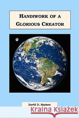 Handiwork of a Glorious Creator David D. Haynes 9780982275108 American Authors and Artists - książka