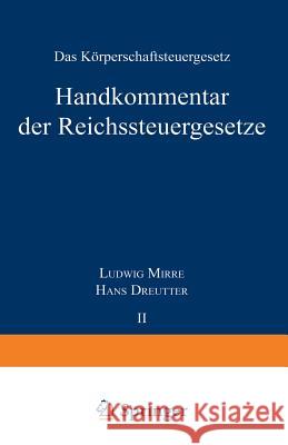Handkommentar Der Reichssteuergeseße: Band II Das Körperschaftsteuergeseß Vom 16. Oktober 1934 Mirre, Ludwig 9783642525315 Springer - książka