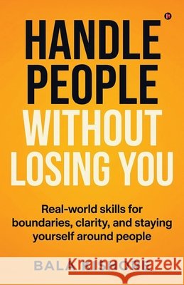 Handle People Without Losing You: Real-world skills for boundaries, clarity, and staying yourself around people Bala Kishore 9798903195060 Notion Press - książka