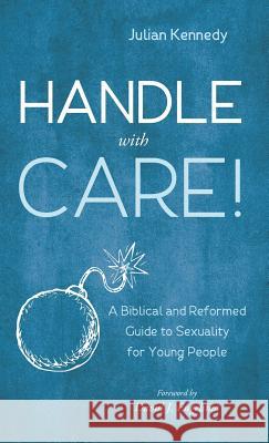 Handle With Care! Julian Kennedy, David J Engelsma 9781498240215 Resource Publications (CA) - książka
