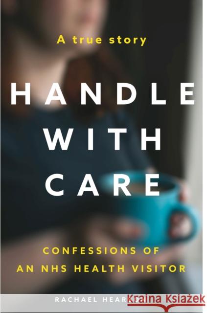 Handle With Care: Confessions of an NHS Health Visitor Rachael Hearson 9781913406035 Mirror Books - książka