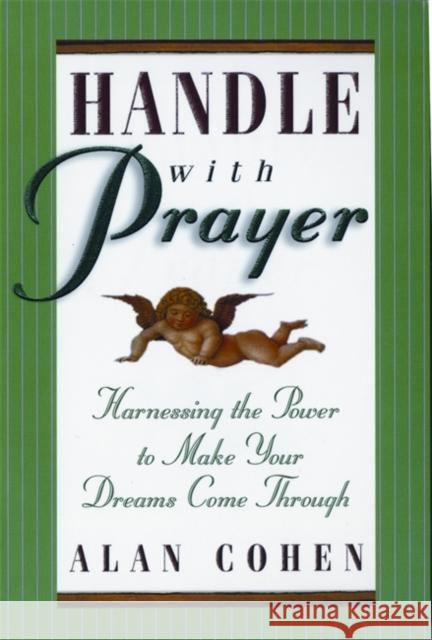 Handle with Prayer Cohen, Alan H. 9781561706167 Hay House - książka