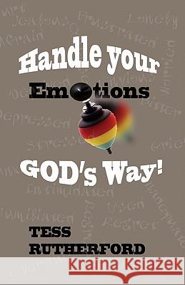 Handle Your Emotions God's Way! Tess Rutherford 9781449990695 Createspace - książka