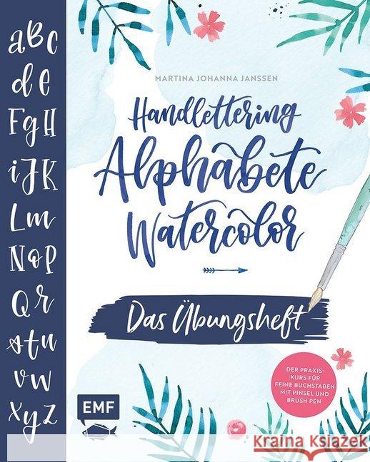 Handlettering Alphabete Watercolor - Das Übungsheft : Der Praxis-Kurs für feine Buchstaben mit Pinsel und Brush Pen Janssen, Martina Johanna 9783960933755 Edition Michael Fischer - książka