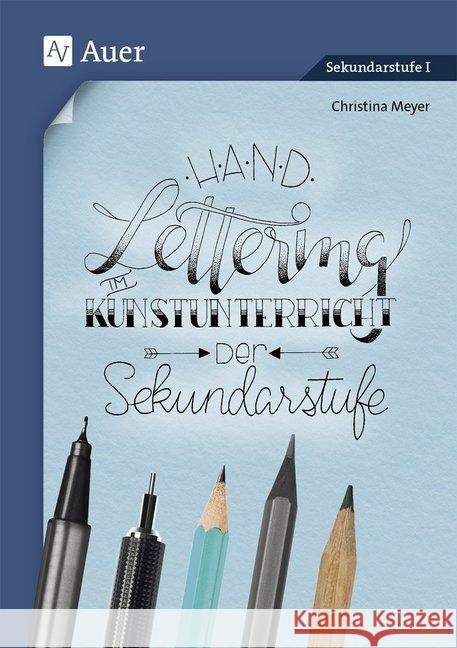 Handlettering im Kunstunterricht der Sekundarstufe : 5. bis 10. Klasse Meyer, Christina 9783403084426 Auer Verlag in der AAP Lehrerwelt GmbH - książka