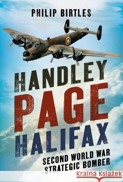 Handley Page Halifax: Second World War Strategic Bomber Philip Birtles 9781781559277 Fonthill Media Ltd - książka