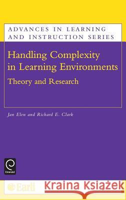 Handling Complexity in Learning Environments: Theory and Research Jan Elen, Richard E. Clark 9780080449869 Emerald Publishing Limited - książka
