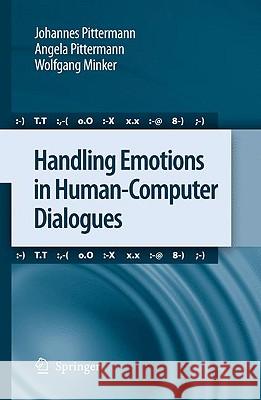 Handling Emotions in Human-Computer Dialogues Johannes Pittermann, Angela Pittermann, Wolfgang Minker 9789048131280 Springer - książka