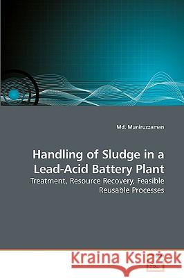 Handling of Sludge in a Lead-Acid Battery Plant MD Muniruzzaman 9783639250077 VDM Verlag - książka