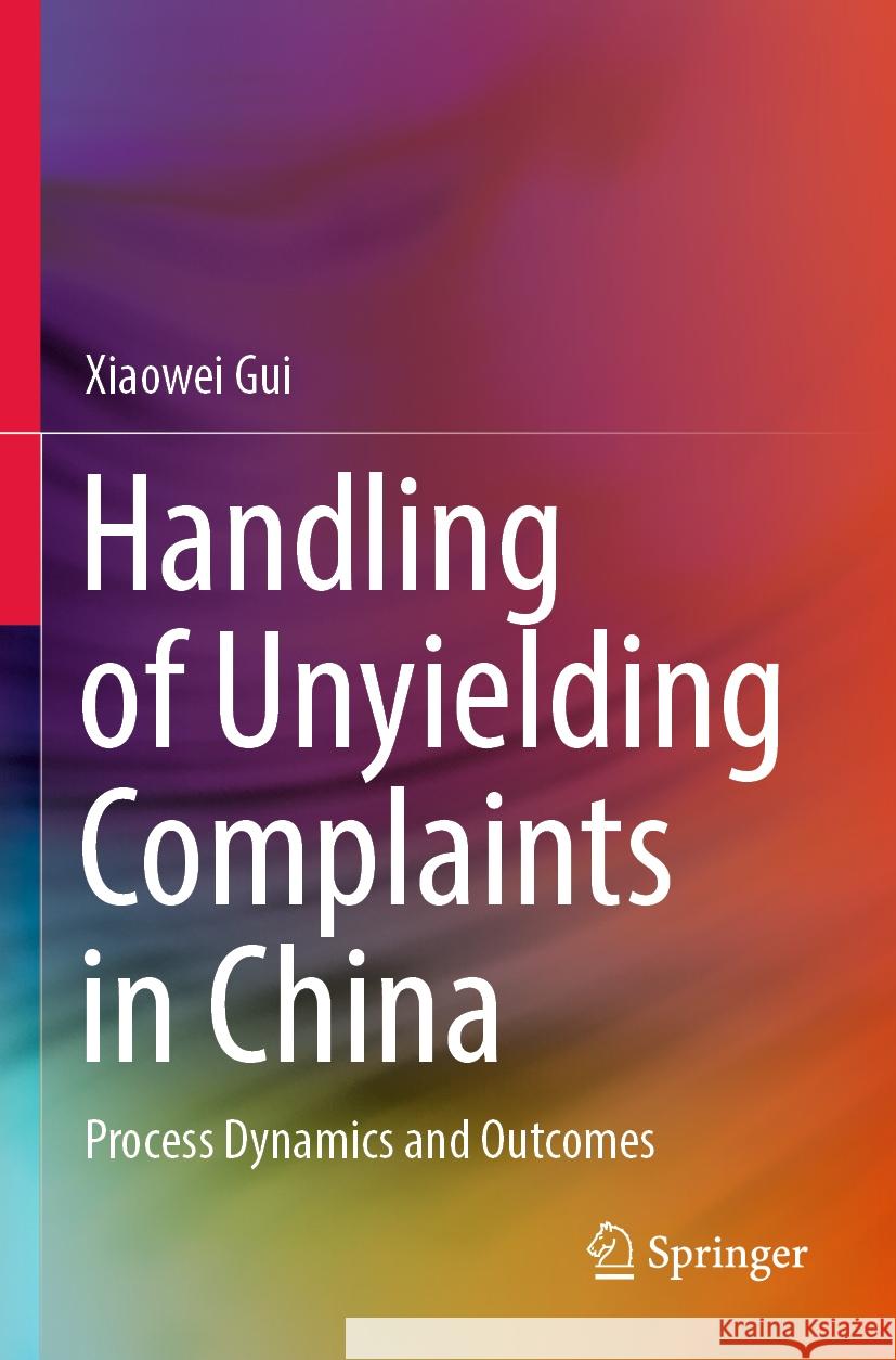 Handling of Unyielding Complaints in China Xiaowei Gui 9789811959264 Springer Nature Singapore - książka