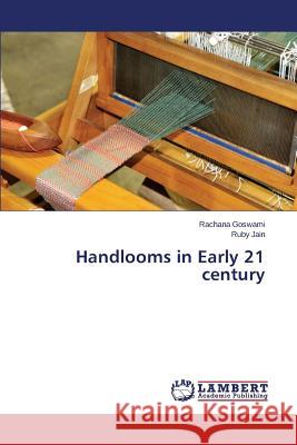 Handlooms in Early 21 century Goswami Rachana                          Jain Ruby 9783659761041 LAP Lambert Academic Publishing - książka