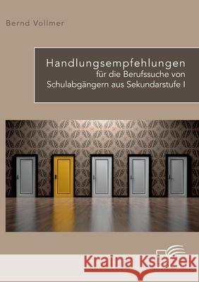 Handlungsempfehlungen für die Berufssuche von Schulabgängern aus Sekundarstufe I Bernd Vollmer 9783961467815 Diplomica Verlag - książka