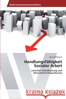 Handlungsfähigkeit Sozialer Arbeit Weißmann, Nora 9783639498875 AV Akademikerverlag - książka