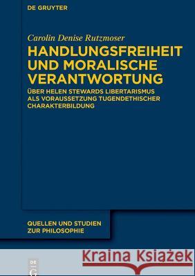 Handlungsfreiheit und moralische Verantwortung Rutzmoser, Carolin Denise 9783111234557 De Gruyter - książka