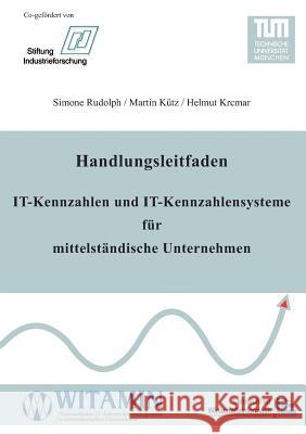 Handlungsleitfaden IT-Kennzahlen und IT-Kennzahlensysteme für mittelständische Unternehmen Rudolph, Simone 9783837056792 Books on Demand - książka