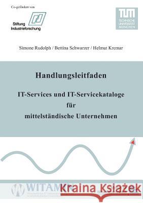 Handlungsleitfaden IT-Services und IT-Servicekataloge für mittelständische Unternehmen Rudolph, Simone 9783837056358 Books on Demand - książka