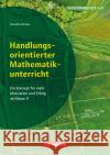 Handlungsorientierter Mathematikunterricht - Ein Konzept für mehr Motivation und Erfolg ab Klasse 9 Achmus, Annette 9783589168484 Cornelsen Verlag Scriptor