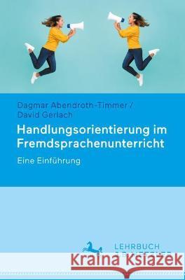 Handlungsorientierung Im Fremdsprachenunterricht: Eine Einführung Abendroth-Timmer, Dagmar 9783476058256 J.B. Metzler - książka