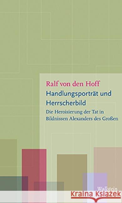 Handlungsporträt und Herrscherbild : Die Heroisierung der Tat in Bildnissen Alexanders des Großen Hoff, Ralf  von den 9783835335066 Wallstein - książka